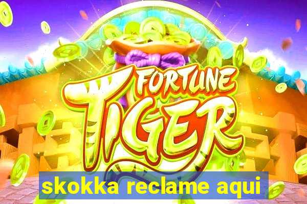 skokka reclame aqui